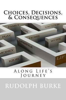 Seller image for Choices, Decisions, & Consequences: Along Life's Journey (Paperback or Softback) for sale by BargainBookStores
