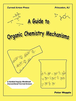 Seller image for A Guide to Organic Chemistry Mechanisms, with Conventional Curved Arrows (Paperback or Softback) for sale by BargainBookStores