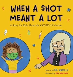 Bild des Verkufers fr When a Shot Meant a Lot: A Story for Kids about the COVID-19 Vaccine (Hardback or Cased Book) zum Verkauf von BargainBookStores