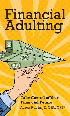 Immagine del venditore per Financial Adulting: Take Control of Your Financial Future (Hardback or Cased Book) venduto da BargainBookStores