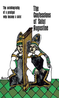 Seller image for The Confessions of Saint Augustine: The Autobiography of a Prodigal Who Became a Saint (Paperback or Softback) for sale by BargainBookStores