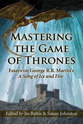 Bild des Verkufers fr Mastering the Game of Thrones: Essays on George R.R. Martin's a Song of Ice and Fire (Paperback or Softback) zum Verkauf von BargainBookStores