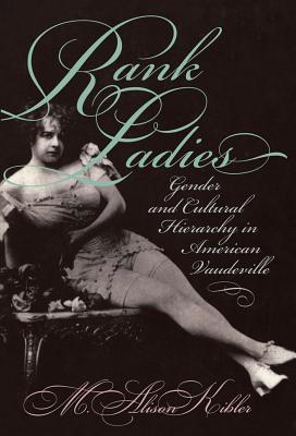 Immagine del venditore per Rank Ladies: Gender and Cultural Hierarchy in American Vaudeville (Paperback or Softback) venduto da BargainBookStores