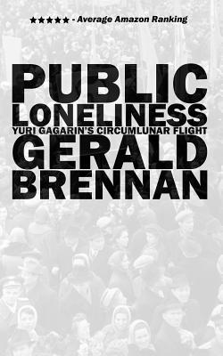 Seller image for Public Loneliness: Yuri Gagarin's Circumlunar Flight (Paperback or Softback) for sale by BargainBookStores