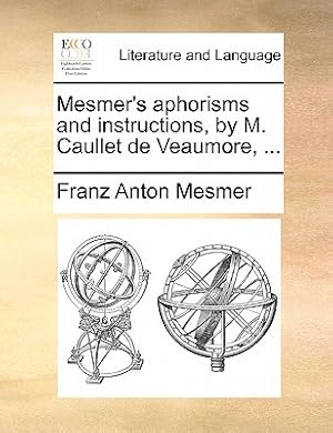 Bild des Verkufers fr Mesmer's Aphorisms and Instructions, by M. Caullet de Veaumore, . (Paperback or Softback) zum Verkauf von BargainBookStores