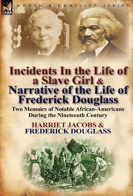 Bild des Verkufers fr Incidents in the Life of a Slave Girl & Narrative of the Life of Frederick Douglass: Two Memoirs of Notable African-Americans During the Nineteenth Ce (Hardback or Cased Book) zum Verkauf von BargainBookStores