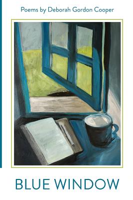 Image du vendeur pour Blue Window: Poems by Deborah Gordon Cooper (Paperback or Softback) mis en vente par BargainBookStores