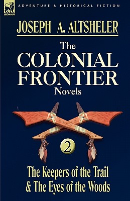 Seller image for The Colonial Frontier Novels: 2-The Keepers of the Trail & the Eyes of the Woods (Hardback or Cased Book) for sale by BargainBookStores