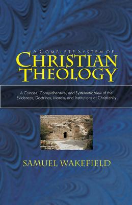 Seller image for Christian Theology: A Concise, Comprehensive, and Systematic View of the Evidences, Doctrines, Morals, and Institutions of Christianity (Paperback or Softback) for sale by BargainBookStores