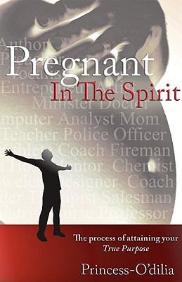 Seller image for Pregnant in the Spirit: Birthing a Life of Total Fulfillment Your True Purpose (Paperback or Softback) for sale by BargainBookStores