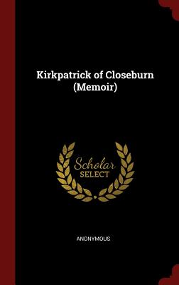 Seller image for Kirkpatrick of Closeburn (Memoir) (Hardback or Cased Book) for sale by BargainBookStores