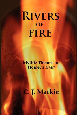 Seller image for Rivers of Fire: Mythic Themes in Homer's Iliad (Paperback or Softback) for sale by BargainBookStores