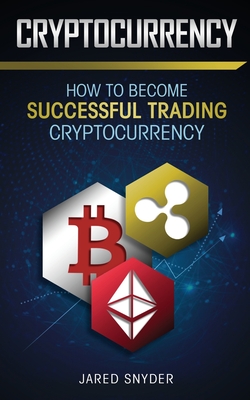 Seller image for Cryptocurrency: How to Become Successful Trading Cryptocurrency (Paperback or Softback) for sale by BargainBookStores