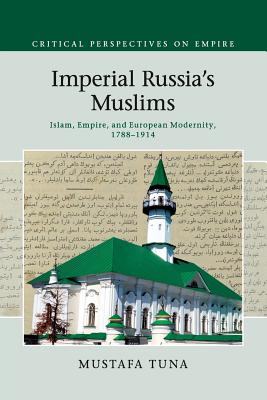 Image du vendeur pour Imperial Russia's Muslims: Islam, Empire and European Modernity, 1788-1914 (Paperback or Softback) mis en vente par BargainBookStores