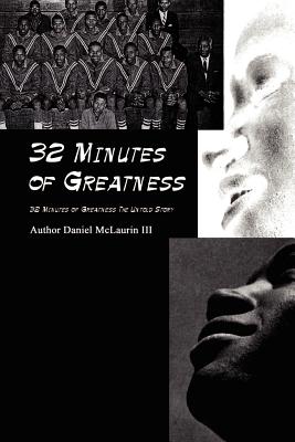 Imagen del vendedor de 32 Minutes of Greatness: 32 Minutes of Greatness the Untold Story (Paperback or Softback) a la venta por BargainBookStores