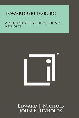Immagine del venditore per Toward Gettysburg: A Biography Of General John F. Reynolds (Paperback or Softback) venduto da BargainBookStores