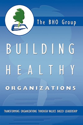 Bild des Verkufers fr Building Healthy Organizations: Transforming Organizations Through Values Based Leadership (Hardback or Cased Book) zum Verkauf von BargainBookStores