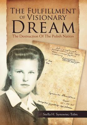 Bild des Verkufers fr The Fulfillment of Visionary Dream: The Destruction Of The Polish Nation (Hardback or Cased Book) zum Verkauf von BargainBookStores