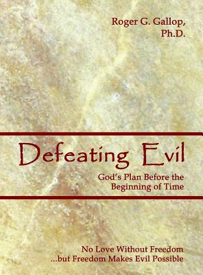 Bild des Verkufers fr Defeating Evil - God's Plan Before the Beginning of Time: Planet Earth - God's Testing Ground (Hardback or Cased Book) zum Verkauf von BargainBookStores