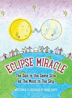 Image du vendeur pour Eclipse Miracle: The Sun is the Same Size as The Moon in The Sky (Hardback or Cased Book) mis en vente par BargainBookStores