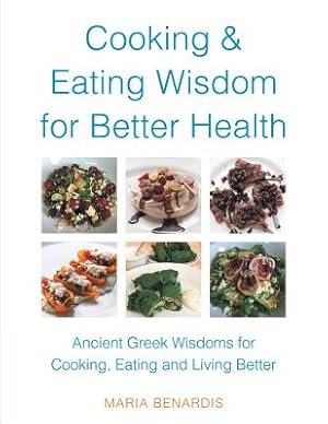 Seller image for Cooking & Eating Wisdom for Better Health: Ancient Greek Wisdoms for Cooking, Eating and Living Better (Paperback or Softback) for sale by BargainBookStores