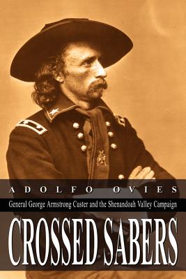 Seller image for Crossed Sabers: General George Armstrong Custer and the Shenandoah Valley Campaign (Paperback or Softback) for sale by BargainBookStores