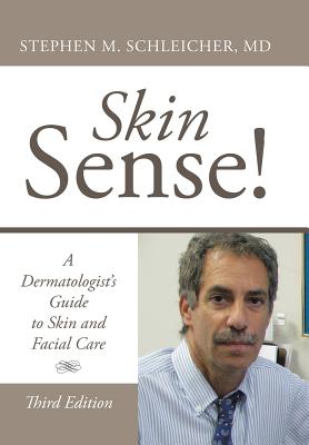 Seller image for Skin Sense!: A Dermatologist's Guide to Skin and Facial Care; Third Edition (Hardback or Cased Book) for sale by BargainBookStores