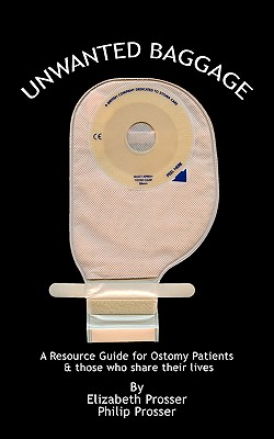 Imagen del vendedor de Unwanted Baggage: A Comprehensive Introduction Surgical Ostomies (Paperback or Softback) a la venta por BargainBookStores