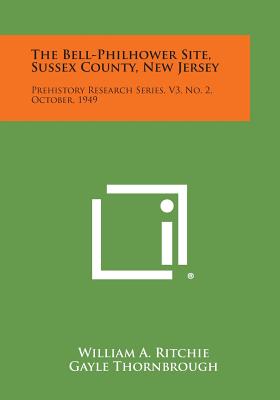 Seller image for The Bell-Philhower Site, Sussex County, New Jersey: Prehistory Research Series, V3, No. 2, October, 1949 (Paperback or Softback) for sale by BargainBookStores