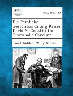 Image du vendeur pour Die Peinliche Gerichtsordnung Kaiser Karls V. Constitutio Criminalis Carolina. (Paperback or Softback) mis en vente par BargainBookStores