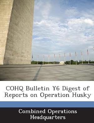 Immagine del venditore per Cohq Bulletin Y6 Digest of Reports on Operation Husky (Paperback or Softback) venduto da BargainBookStores