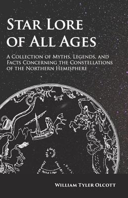 Seller image for Star Lore of All Ages - A Collection of Myths, Legends, and Facts Concerning the Constellations of the Northern Hemisphere (Paperback or Softback) for sale by BargainBookStores