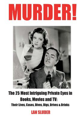 Immagine del venditore per Murder!: The 25 Most Intriguing Private Eyes in Books, Movies and TV: Their Lives, Cases, Dives, Digs, Drives & Drinks (Paperback or Softback) venduto da BargainBookStores