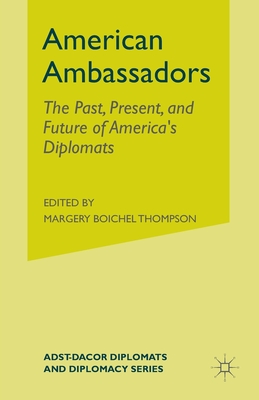 Image du vendeur pour American Ambassadors: The Past, Present, and Future of America's Diplomats (Paperback or Softback) mis en vente par BargainBookStores