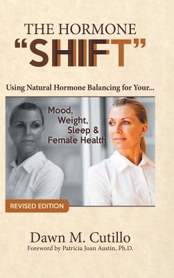 Immagine del venditore per The Hormone Shift: Using Natural Hormone Balancing for Your. Mood, Weight, Sleep & Female Health (Hardback or Cased Book) venduto da BargainBookStores