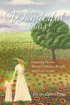 Seller image for It's A Wonderful World: Inspiring Stories About Ordinary People and God's Grace (Paperback or Softback) for sale by BargainBookStores