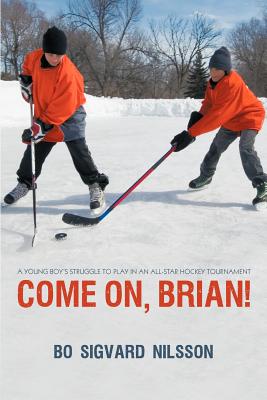 Seller image for Come On, Brian!: A Young Boy's Struggle to Play in an All-Star Hockey Tournament (Paperback or Softback) for sale by BargainBookStores