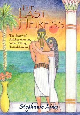 Imagen del vendedor de The Last Heiress: A Novel of Tutankhamun's Queen (Hardback or Cased Book) a la venta por BargainBookStores