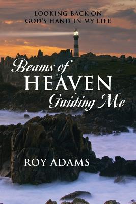 Seller image for Beams of Heaven Guiding Me: Looking Back on God's Hand in My Life (Paperback or Softback) for sale by BargainBookStores