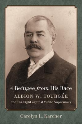 Immagine del venditore per A Refugee from His Race: Albion W. Tourg�e and His Fight against White Supremacy (Paperback or Softback) venduto da BargainBookStores