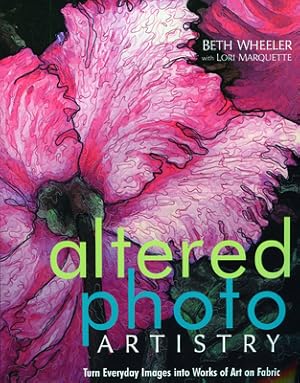 Imagen del vendedor de Altered Photo Artistry. Turn Everyday Images into Works of Art on Fabric - Print on Demand Edition (Paperback or Softback) a la venta por BargainBookStores