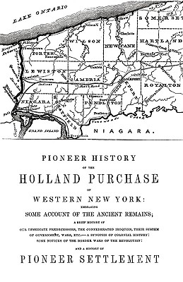 Image du vendeur pour Pioneer History of the Holland Land Purchase of Western New York Embracing Some Account of the Ancient Remains (Paperback or Softback) mis en vente par BargainBookStores
