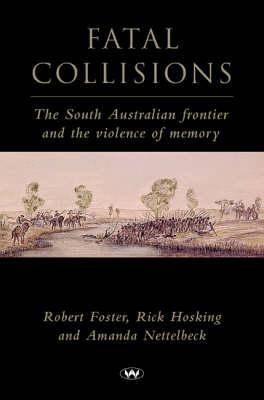 Seller image for Fatal Collisions: The South Australian Frontier and the Violence of Memory (Paperback or Softback) for sale by BargainBookStores