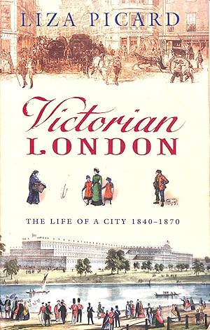 Seller image for Victorian London: The Life of a City 1840-1870 (Life of London) for sale by M Godding Books Ltd