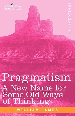 Immagine del venditore per Pragmatism: A New Name for Some Old Ways of Thinking (Hardback or Cased Book) venduto da BargainBookStores