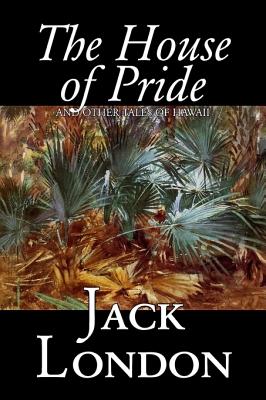 Bild des Verkufers fr The House of Pride and Other Tales of Hawaii by Jack London, Fiction, Action & Adventure (Hardback or Cased Book) zum Verkauf von BargainBookStores