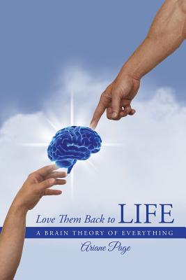 Seller image for Love Them Back to Life: A Brain Theory of Everything (Paperback or Softback) for sale by BargainBookStores