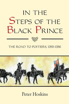 Image du vendeur pour In the Steps of the Black Prince: The Road to Poitiers, 1355-1356 (Paperback or Softback) mis en vente par BargainBookStores