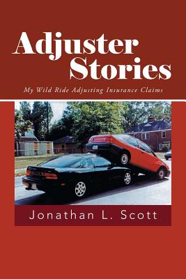 Seller image for Adjuster Stories: My Wild Ride Adjusting Insurance Claims (Paperback or Softback) for sale by BargainBookStores