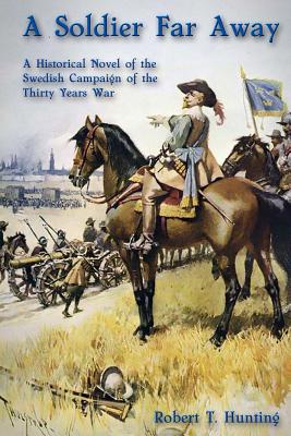 Seller image for A Soldier Far Away: A Historical Novel of the Swedish Campaign of the Thirty Years War (Paperback or Softback) for sale by BargainBookStores